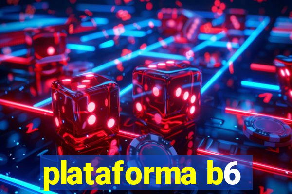 plataforma b6
